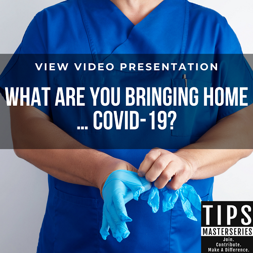 WHAT ARE YOU BRINGING HOME…COVID-19?